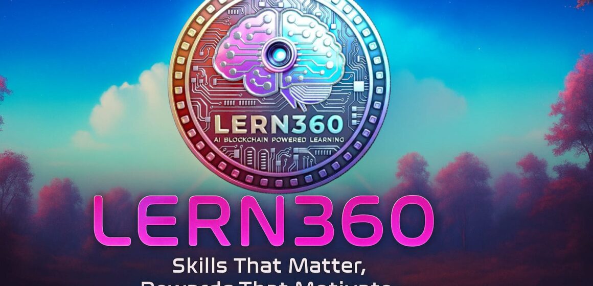 LERN360 Launches Its Pre-Sales with a Seed Round to Transform Global Education using Blockchain, AI, and Learn-to-Earn Model